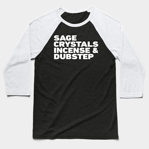 Sage, Crystals, Incense and Dubstep Baseball T-Shirt by BeyondTheDeck